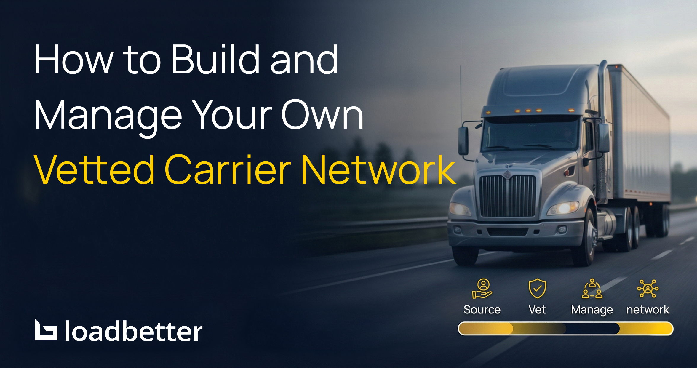 How to Build and Manage Your Own Vetted Carrier Network