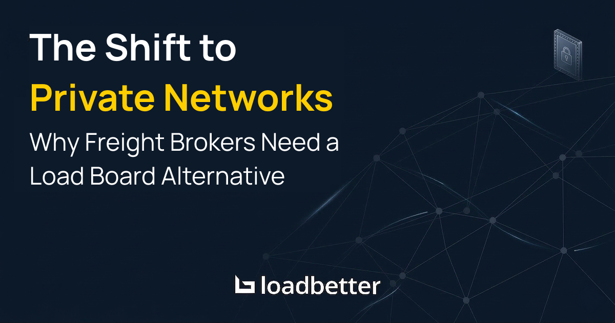 The Shift to Private Networks: Why Freight Brokers Need a Load Board Alternative